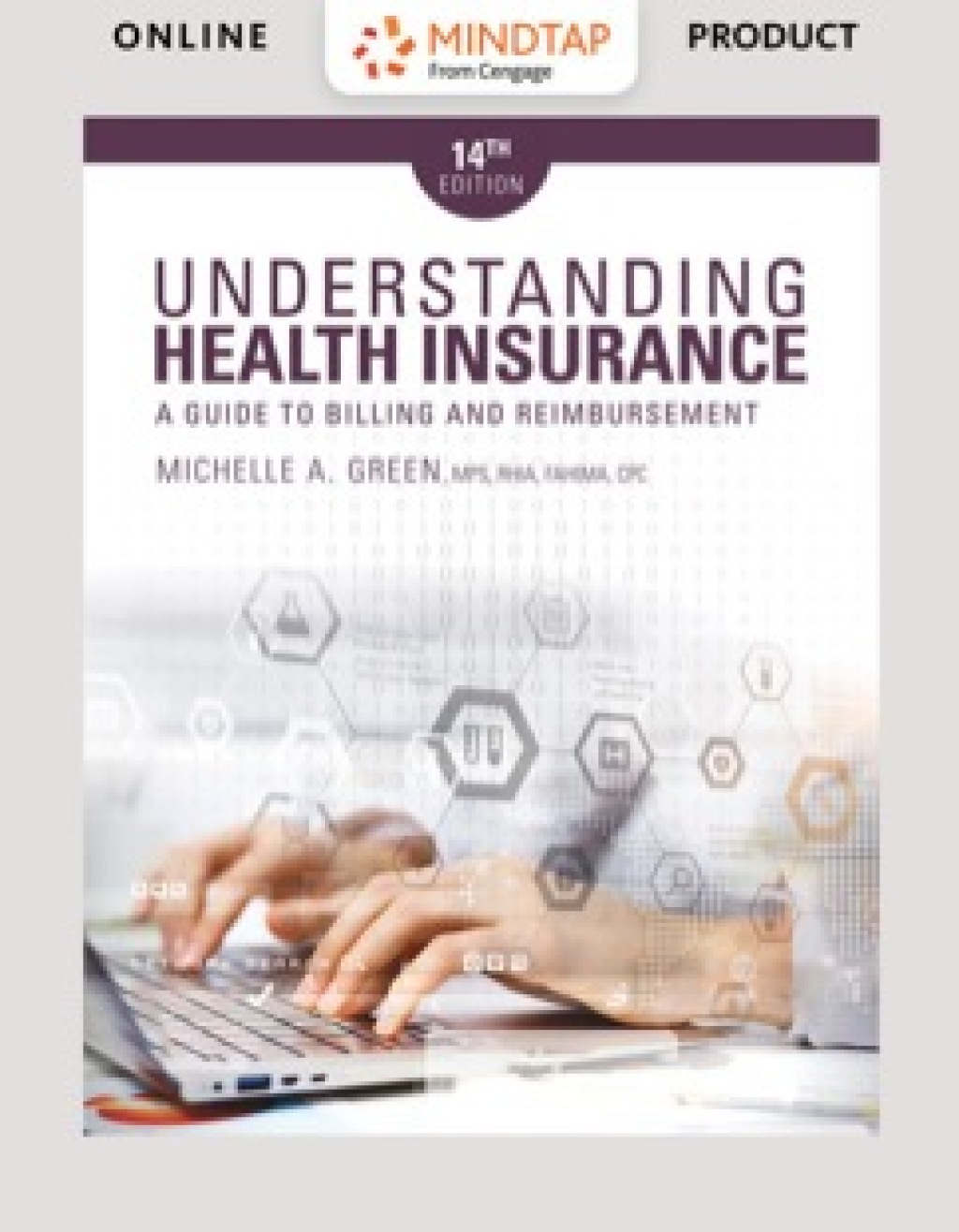 MindTap Medical Insurance & Coding, 2 terms (12 months) Instant Access for Green's Understanding Health Insurance: A Guide to Billing and Reimbursement, 14th Edition [Instant Access], 2 terms (12 months) 14th Edition â€“ PDF/EPUB Version Downloadable